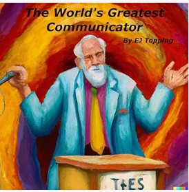 The World's Greatest Communicator by EJ Topping